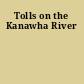 Tolls on the Kanawha River