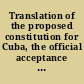 Translation of the proposed constitution for Cuba, the official acceptance of the Platt Amendment, and the electoral law