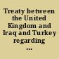 Treaty between the United Kingdom and Iraq and Turkey regarding the settlement of the frontier between Turkey and Iraq together with notes exchanged, Angora, June 5, 1926 : with a map.