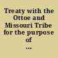 Treaty with the Ottoe and Missouri Tribe for the purpose of perpetuating the friendship which has heretofore existed.