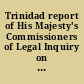 Trinidad report of His Majesty's Commissioners of Legal Inquiry on the Colony of Trinidad.