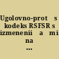 Ugolovno-prot︠s︡essualʹnyĭ kodeks RSFSR s izmenenii︠a︡mi na 1 mai︠a︡ 1935 g. /