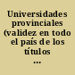 Universidades provinciales (validez en todo el país de los títulos o grados otorgados por las universidades o institutos de enseñanza superior universitaria provinciales).