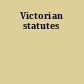 Victorian statutes