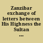 Zanzibar exchange of letters between His Highness the Sultan of Zanzibar and the British Resident terminating the 1890 agreement as respects the dominions of the Sultan not comprised in the Kenya Protectorate /