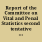 Report of the Committee on Vital and Penal Statistics second tentative draft of act to the Commissioners on Uniform State Laws in national conference.
