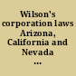 Wilson's corporation laws Arizona, California and Nevada : annotated and with forms /