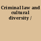 Criminal law and cultural diversity /
