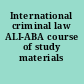 International criminal law ALI-ABA course of study materials /