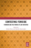 Contesting femicide : Feminism and the Power of Law revisited /