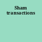 Sham transactions