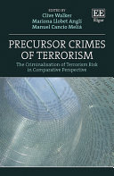 Precursor crimes of terrorism : the criminalisation of terrorism risk in comparative perspective /