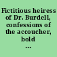 Fictitious heiress of Dr. Burdell, confessions of the accoucher, bold game of Mrs. Cunningham