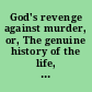 God's revenge against murder, or, The genuine history of the life, trial, and last dying words of Sarah Metyard, widow and Sarah Morgan Metyard, spinster, for the wilful murder of Ann Nailor, an infant, aged 13, by shutting her up and confining her from the 29th of September, in the 32d year of King George II. to the 4th of October, and starving her to death to which is added, the life of John Plackett, for highway robbery on Jacob Faye, a Danish young gentleman near the city road, for which he was executed and afterwards hung in chains on Finchley Common.