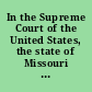 In the Supreme Court of the United States, the state of Missouri vs. the state of Illinois and the Sanitary District of Chicago, original docket no. [actual number not printed or supplied] before Frank S. Bright, commissioner of the Supreme Court of the United States.