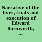 Narrative of the lives, trials and execution of Edward Burnworth, William Blewit, Emanuel Dickenson, Thomas Berry, John Legee, and John Higgs who were hanged for murder