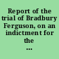 Report of the trial of Bradbury Ferguson, on an indictment for the murder of Mrs. Eliza Ann Ferguson, and a report of the trial of George F. Willey, on an indictment for the murder of David Glass at the term of the Court of Common Pleas, holden at Portsmouth, in the county of Rockingham, on Tuesday the third Tuesday of February, A.D. 1841 /