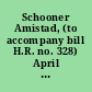 Schooner Amistad, (to accompany bill H.R. no. 328) April 10, 1844