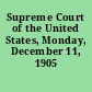 Supreme Court of the United States, Monday, December 11, 1905