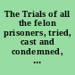 The Trials of all the felon prisoners, tried, cast and condemned, at Justice Hall, in the Old Baily with the remarkable trials of of [sic] Timothy Bryan, James Barry and several others for the murder of Duncan Grant, a police officer.