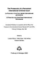 The Prosecutor of a permanent international criminal court = Le procureur d'une Cour penale internationale permanente = El fiscal de una Corte Penal Internacional Permanente /