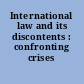 International law and its discontents : confronting crises /