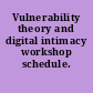 Vulnerability theory and digital intimacy workshop schedule.