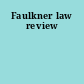 Faulkner law review