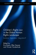 Children's rights law in the global human rights landscape : isolation, inspiration, integration? /