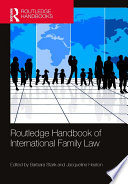The Routledge handbook of international family law /