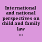 International and national perspectives on child and family law : essays in honour of Nigel Lowe /