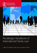 Routledge handbook of international family law /