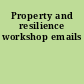 Property and resilience workshop emails