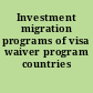 Investment migration programs of visa waiver program countries