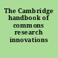 The Cambridge handbook of commons research innovations /