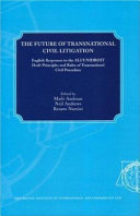 The future of transnational civil litigation : English responses to the ALI/UNIDROIT Draft Principles and Rules of Transnational Civil Procedure /