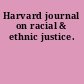 Harvard journal on racial & ethnic justice.