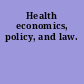 Health economics, policy, and law.