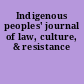 Indigenous peoples' journal of law, culture, & resistance