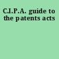 C.I.P.A. guide to the patents acts