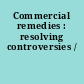 Commercial remedies : resolving controversies /