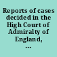 Reports of cases decided in the High Court of Admiralty of England, and on appeal to the Privy Council 1855-1859 /