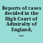 Reports of cases decided in the High Court of Admiralty of England, and on appeal to the Privy Council 1859-1862 /