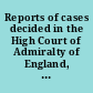 Reports of cases decided in the High Court of Admiralty of England, and on appeal to the Privy Council 1863-1865 /