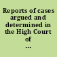 Reports of cases argued and determined in the High Court of Chancery, and of some special cases adjudged in the Court of King's Bench [1695-1735] /
