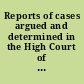 Reports of cases argued and determined in the High Court of Chancery : and of some special cases adjudged in the Court of King's Bench [1695-1735] /