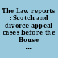 The Law reports : Scotch and divorce appeal cases before the House of Lords /