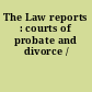 The Law reports : courts of probate and divorce /