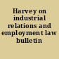 Harvey on industrial relations and employment law bulletin