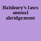 Halsbury's laws annual abridgement